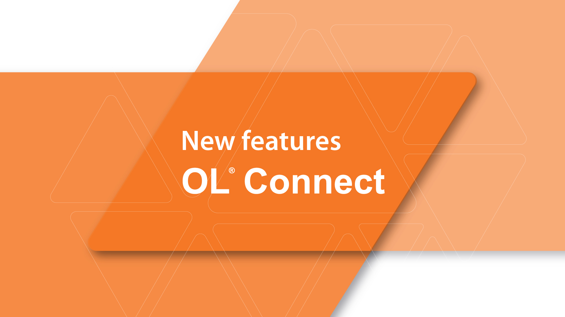 OL Connect - New Features